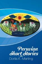Peruvian Short Stories af Dorila A Marting