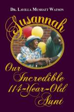 Susannah Our Incredible 114-Year-Old Aunt af Lavilla Mushatt Watson