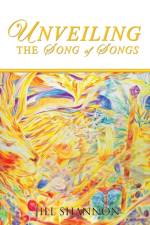 Unveiling the Song of Songs af Jill Shannon