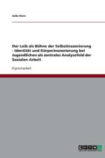 Identitat Und Korperinszenierung Bei Jugendlichen ALS Zentrales Analysefeld Der Sozialen Arbeit af Julia Horn