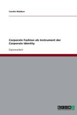 Corporate Fashion ALS Instrument Der Corporate Identity af Carolin Wobben