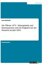 Olkrise 1973. Hintergrunde Und Konsequenzen. Ein Vergleich Mit Der Situation Im Jahr 2004 af Sven Wettach