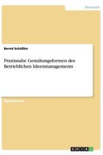 Praxisnahe Gestaltungsformen des Betrieblichen Ideenmanagements af Bernd Schussler