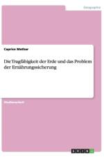 Die Tragfahigkeit der Erde und das Problem der Ernahrungssicherung af Caprice Mathar