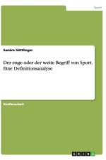 Der enge oder der weite Begriff von Sport. Eine Definitionsanalyse af Sandra Goettlinger