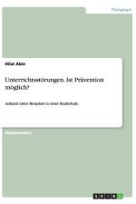 Unterrichtsstoerungen. Ist Pravention moeglich? af Hilal Akin