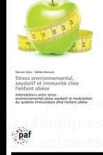 Stress Environnemental, Oxydatif Et Immunite Chez l'Enfant Obese af Collectif