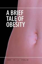 Brief Tale of Obesity af Dr F J Fojo