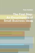 First Step: An Encyclopedia of Small Business Ideas af Pam Hedden