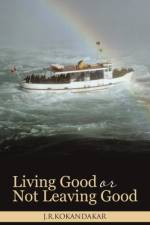 Living Good or Not Leaving Good af J.R. Kokandakar