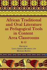 African Traditional and Oral Literature as Pedagogical Tools in Content Area Classrooms, K-12