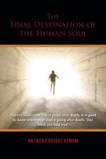 Final Destination of the Human Soul af Anthony Bright Atwam