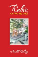 Rubie, Are You My Dog? af Arielle Ridley