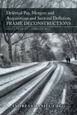 Deferred Pay, Mergers and Acquisitions and Sectoral Deflation, Frame Deconstructions af Andreas Daniel Fogg