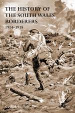 The History of the South Wales Borderers 1914- 1918 af C T Late Captain Atkinson