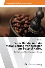 Fairer Handel und die Moralisierung von Markten am Beispiel Kaffee af Benjamin Schreiber