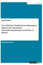 Der Inhalt der Paulskirchenverfassung im Rahmen der Deutschen Nationalversammlung (Geschichte, 9. Klasse) af Necati Günes