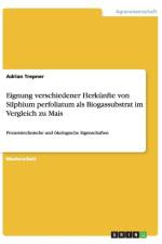 Eignung Verschiedener Herkunfte Von Silphium Perfoliatum ALS Biogassubstrat Im Vergleich Zu Mais af Adrian Trepner