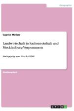 Landwirtschaft in Sachsen-Anhalt und Mecklenburg-Vorpommern af Caprice Mathar