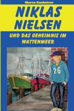 Niklas Nielsen und das Geheimnis im Wattenmeer af Marco Banholzer