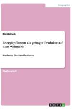 Energiepflanzen als gefragte Produkte auf dem Weltmarkt af Dimitri Falk