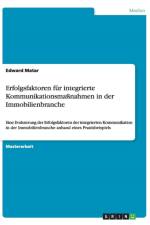 Erfolgsfaktoren fur integrierte Kommunikationsmassnahmen in der Immobilienbranche af Edward Matar