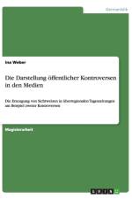 Die Darstellung oeffentlicher Kontroversen in den Medien af Ina Weber