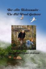 Alte Holzsammler - The Old Wood Gatherer af Mr. Mark Edward Thomas Piotrowski