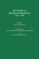 Settlers of Rensselaerswyck, 1630-1658. Excerpted from the Van Rensselaer Bowier Manuscripts, with Index to Biographical Notes