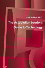 Association Leader's Guide to Technology af Rick Phillips