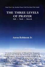 Three Levels of Prayer af Aaron Robinson Jr.
