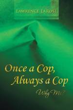 Once a Cop, Always a Cop af Lawrence Larose