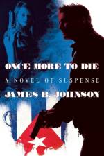 Once More to Die af James B Johnson