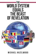 World System Equals the Beast of Revelation af Michael Hazelwood