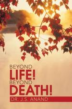 Beyond Life! Beyond Death! af Dr Anand