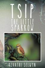 Tsip the Little Sparrow af Revathi Selwyn