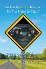 Do You Want to Drive, or Do You Want to Bitch? Driving Under the Influence of the One You Love af Ph D Rabbi Sheldon Wayne Moss D D