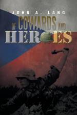 Of Cowards and Heroes af John A Lang