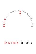 Bully Your Grades Not Your Classmates af Cynthia Moody