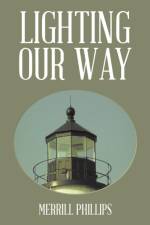 Lighting Our Way af Merrill Phillips
