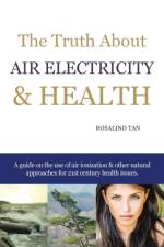 Truth About Air Electricity & Health af Rosalind Tan