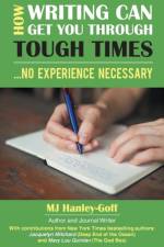 How Writing Can Get You Through Tough Times af MJ Hanley-Goff