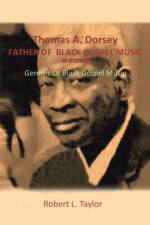 Thomas A. Dorsey Father of Black Gospel Music an Interview af Robert L. Taylor