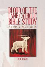 Blood of the Lamb Catholic Bible Study af Beth Leonard