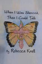 When I Was Silenced, Then I Could Talk af Rebecca Krell