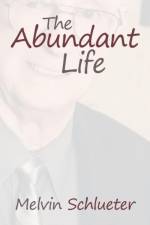 Abundant Life af Melvin Schlueter