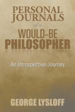 Personal Journals of a Would-Be Philosopher af George Lysloff