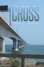 Bridges to Cross af Garry A Johnson
