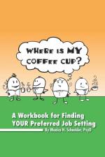 Where Is My Coffee Cup? af Monica H Psyd Schneider
