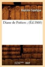 Diane de Poitiers (Ed.1860) af Baptiste Capefigue